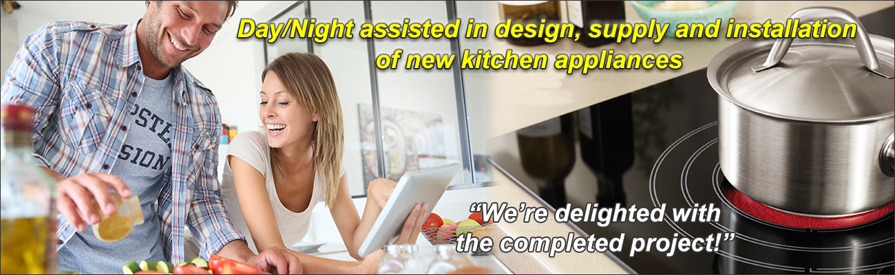 Day Night assists in design, supply and installation of new kitchen appliances