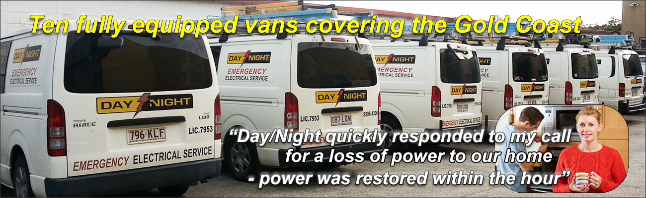 Day Night has ten fully equiped vans covering the Gold Coast